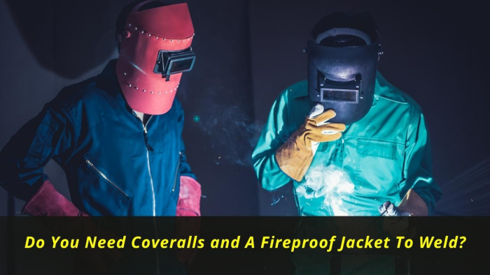 Image presents Do You Need Coveralls and A Fireproof Jacket To Weld and Welding Jacket