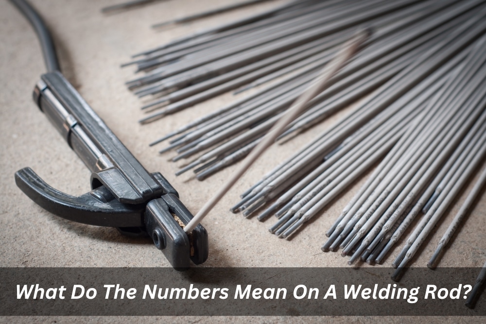 Image presents What Do The Numbers Mean On A Welding Rod and Cigweld Welding Rods