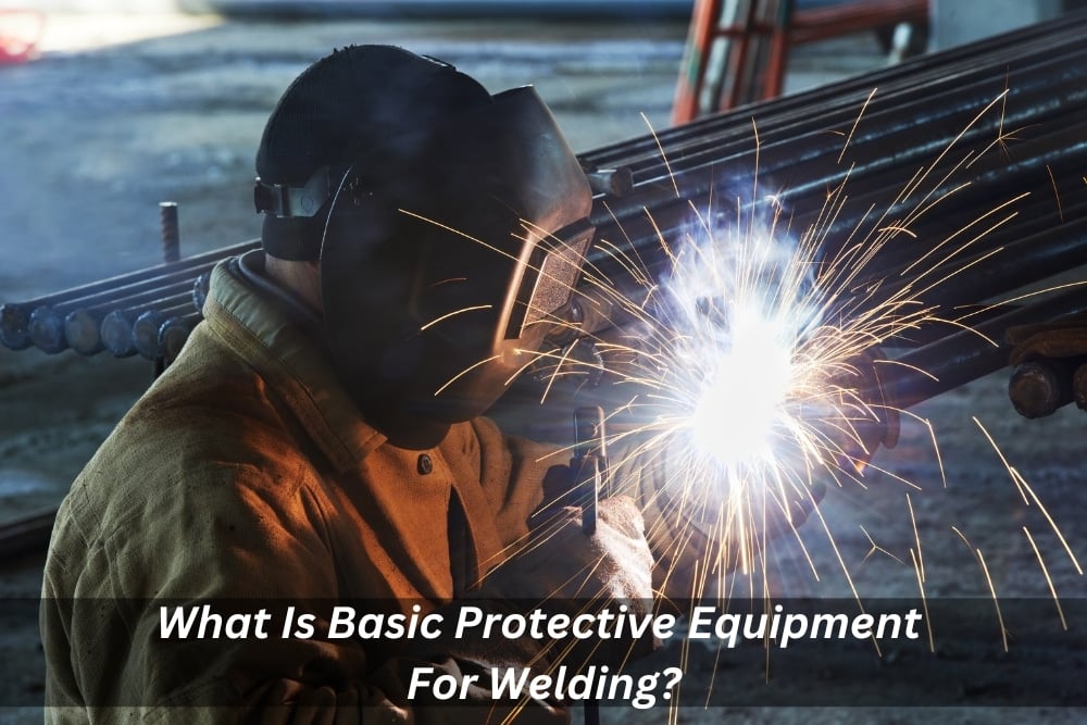 Image presents What Is Basic Personal Protective Equipment For Welding