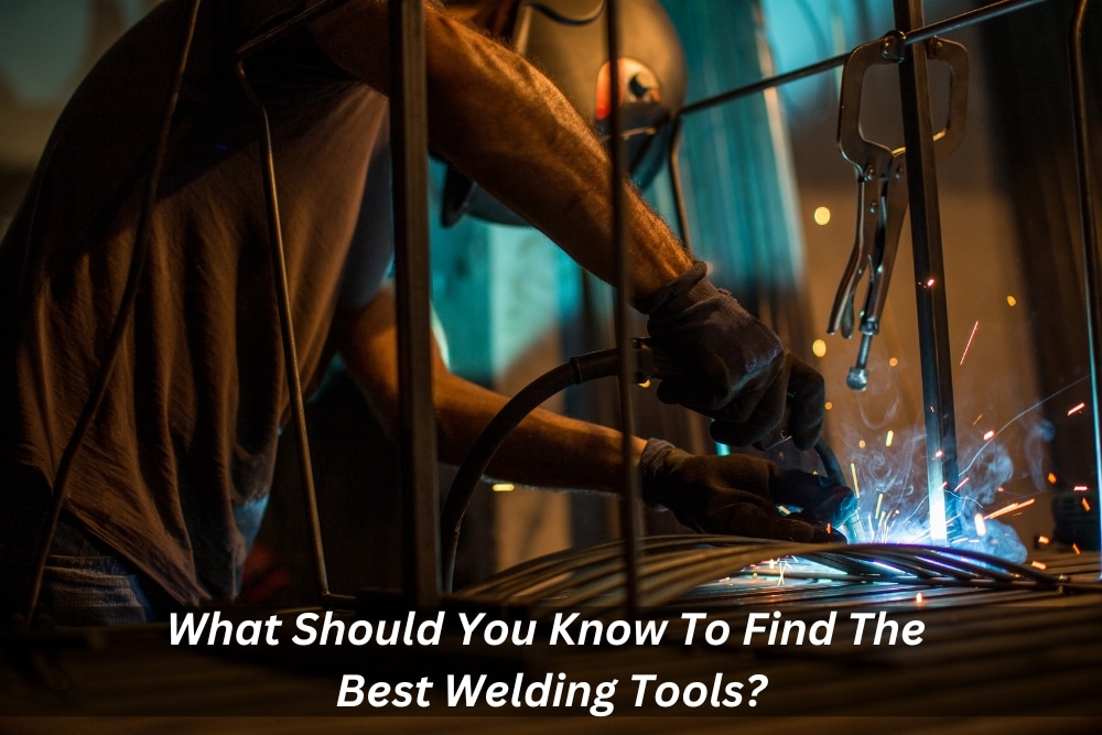 Image presents What Should You Know To Find The Best Welding Tools