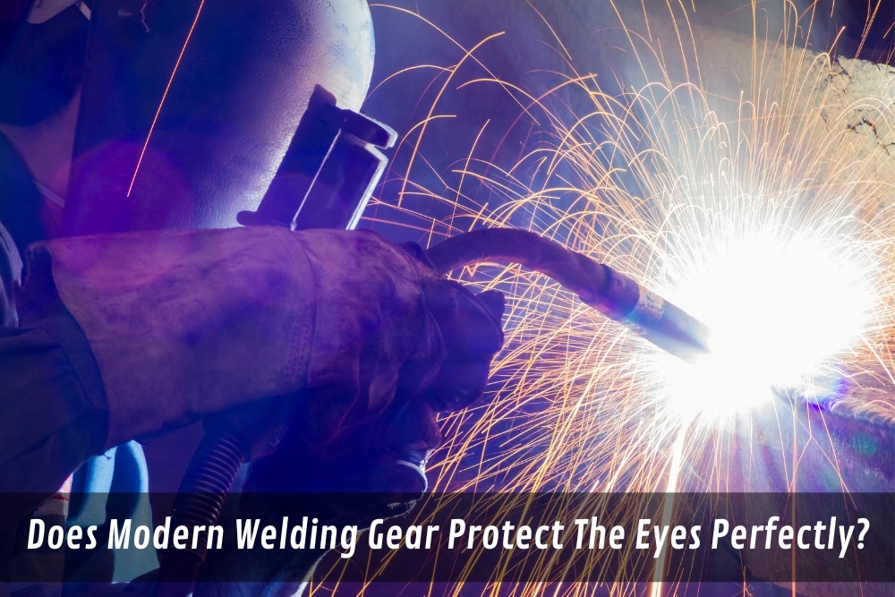 Image presents Does Modern Welding Gear Protect The Eyes Perfectly